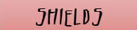 Shields